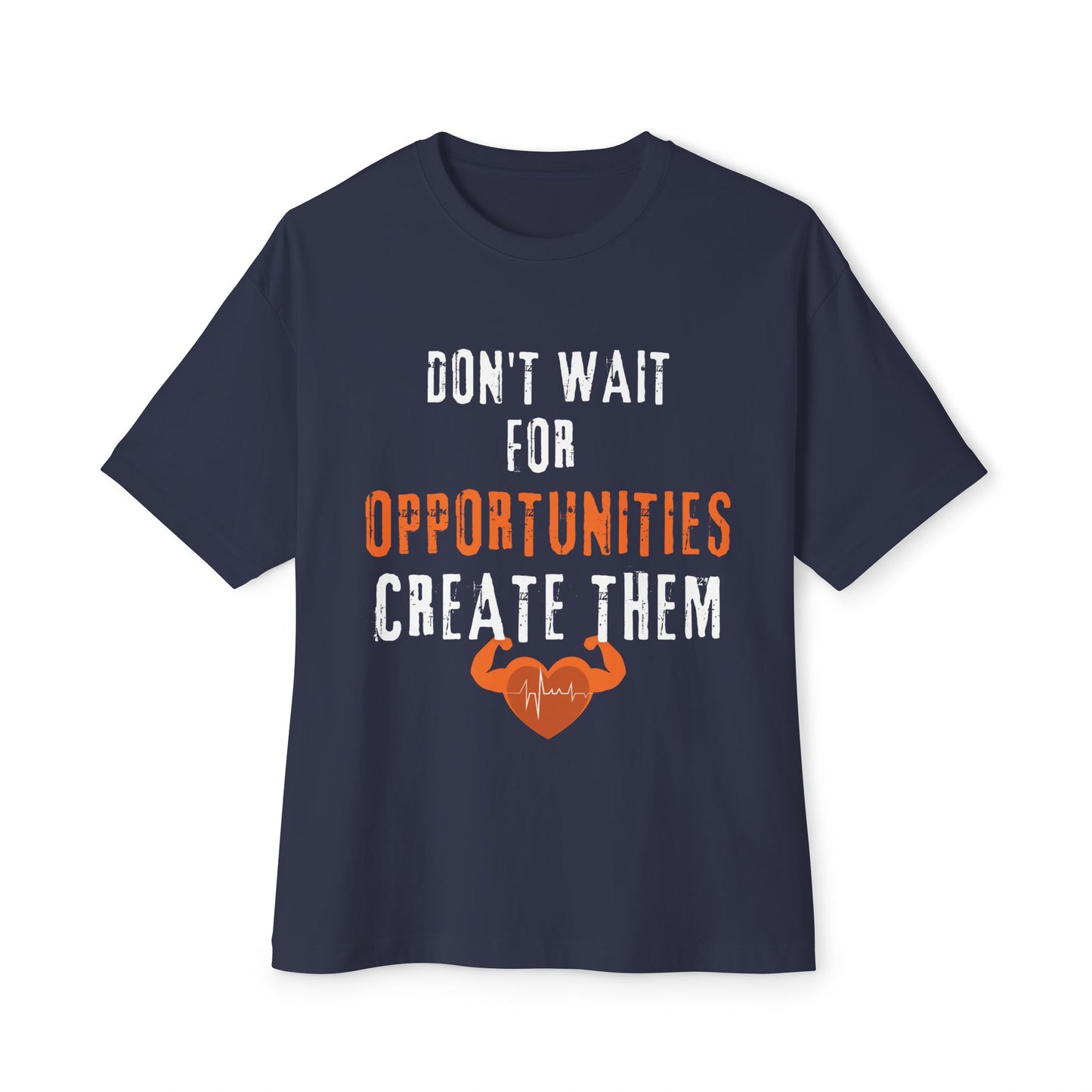 Don't wait for opportunities, create them  T-Shirt