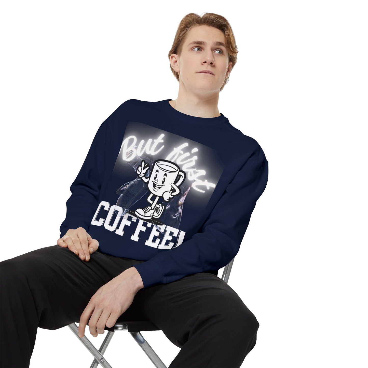 But First, Coffee! Sweatshirt