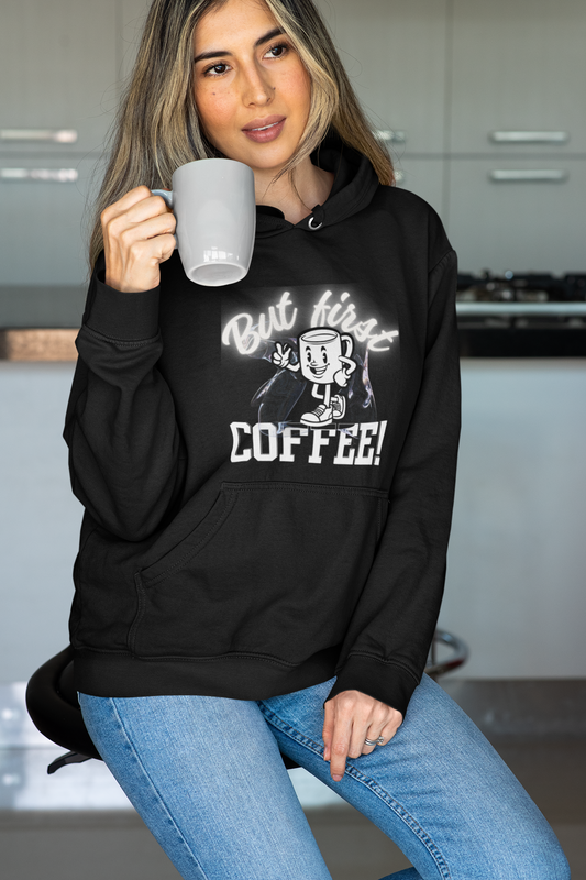 But First, Coffee! Sweatshirt